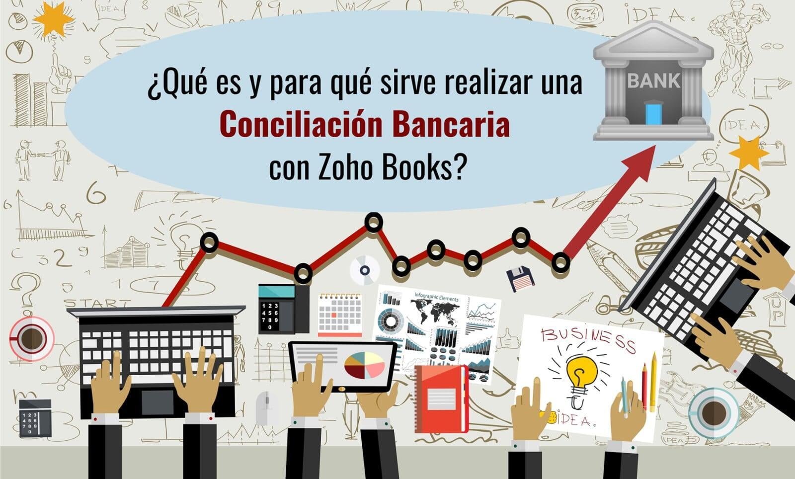 ¿Qué es y para qué sirve realizar una conciliación bancaria en Zoho Books?